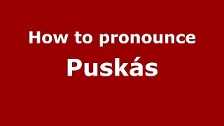 How to pronounce Puskás