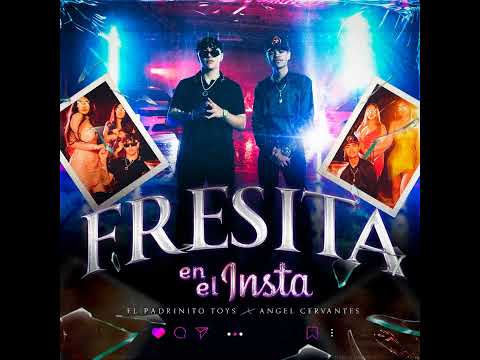 El Padrinito Toys Ft Angel Cervantes - Fresita En El Insta [AUDIO]