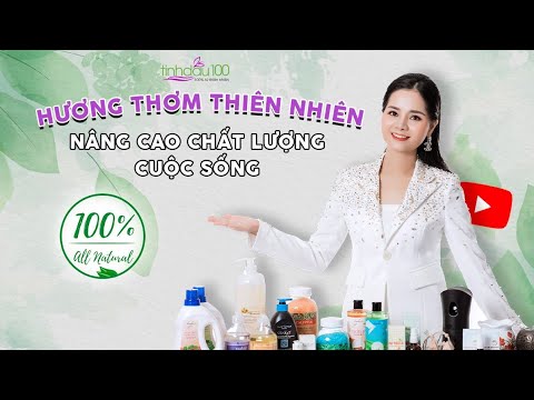 Tinh Dầu 100 - 100% từ thiên nhiên | Thương hiệu trong lòng khách hàng