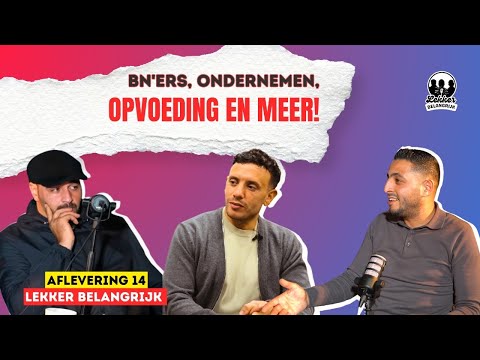 BN'ERS, ONDERNEMEN, OPVOEDING EN MEER! | LEKKER BELANGRIJK #14