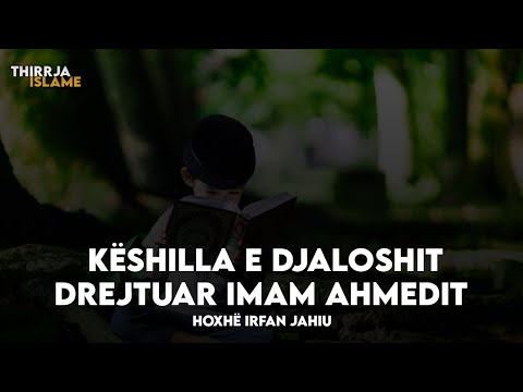 Këshilla e djaloshit drejtuar imam Ahmedit - Hoxhë Irfan Jahiu