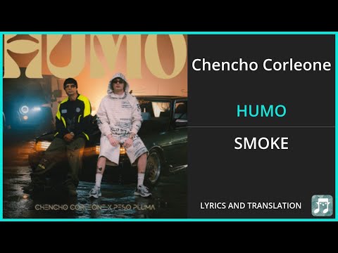 Chencho Corleone - HUMO Lyrics English Translation - ft Peso Pluma - Spanish and English