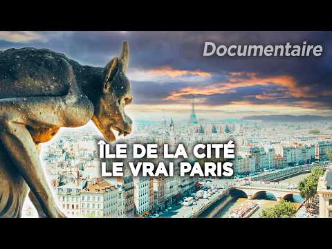 Île de la cité : Le coeur historique de Paris - Au cœur du patrimoine français | Documentaire