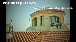 The Dirty Heads - Sweet Home California [HQ & Loud]