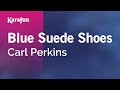 Blue Suede Shoes - Carl Perkins | Karaoke Version | KaraFun