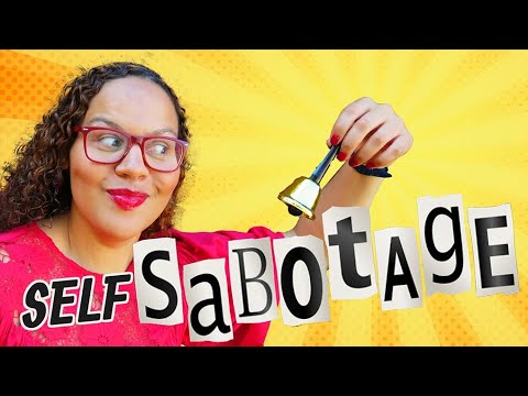 Self Sabotage: Why do we do it?