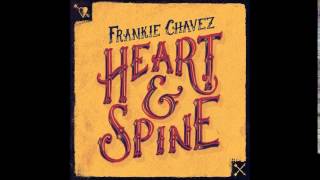 Frankie Chavez - Truth Can Break a Bone