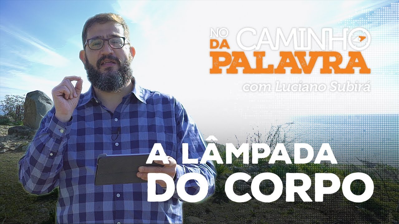 [NCDP] A LÂMPADA DO CORPO - Luciano Subirá