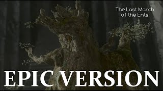 The Last March Of The Ents | INTENSE EPIC VERSION