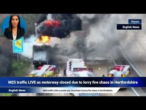 M25 traffic LIVE as motorway closed due to lorry fire chaos in Hertfordshire