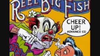 Reel Big Fish - I Hate You, Fuck You, Leave Me Alone