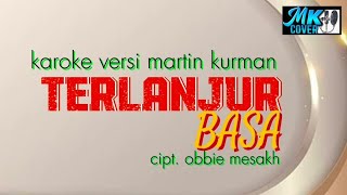 Download lagu KAROKE TERLANJUR BASA VERSI MARTIN KURMAN mp3