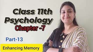 Complete Chapter 7- Memory (Part-13) Enhancing Memory.Psychology Class 11 NCERT Book