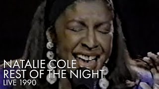 Natalie Cole | Rest of The Night | Live 1990