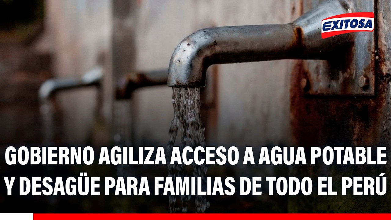 🔴🔵 Gobierno agiliza acceso a agua potable y desagüe para familias de todo el Perú