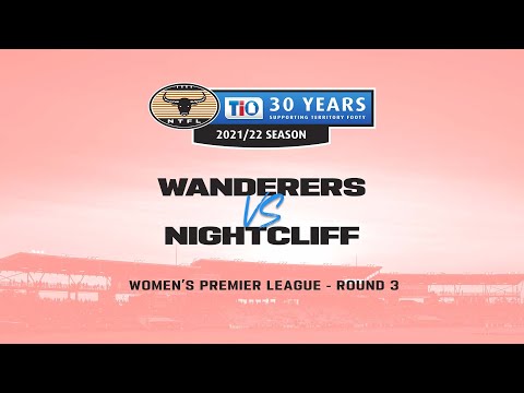 Wanderers v Nightcliff | Round 3, 2021/22 TIO NTFL Women's Premier League