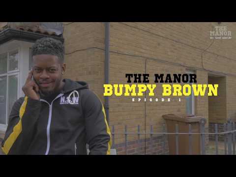 The Manor - Bumpy Brown  (Episode 1)
