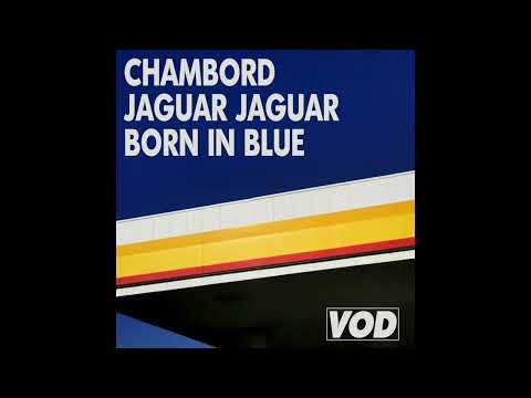 Chambord, Jaguar Jaguar - Born In Blue (VOD023)