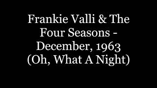 Frankie Valli &amp; The Four Seasons - December, 1963 (Oh, What A Night) (Lyrics HD)