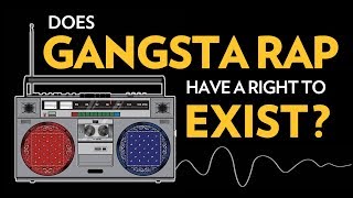 Does Gangsta Rap Have A Right To Exist?