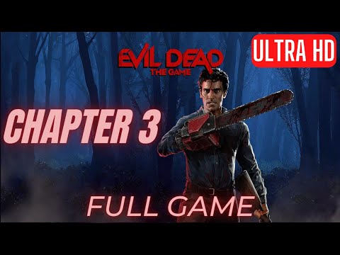 Evil Dead: The Game Gameplay Walkthrough Part 3 - Chapter 3 PC ULTRA HD FULL GAME