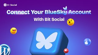 How to Connect Your BlueSky Account with Bit Social | WordPress Social