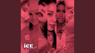 Ice Cream (Remix) (ft. Selena Gomez, Nicki Minaj)