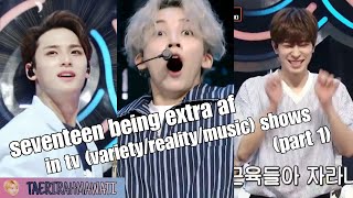 seventeen being extra af in tv (variety/reality/mu