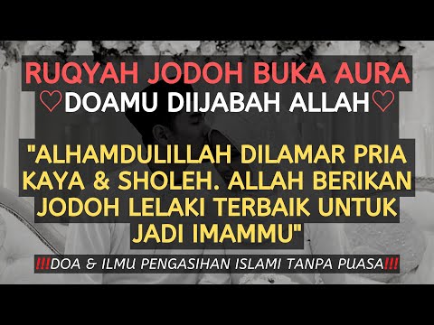 ALHAMDULILLAH DILAMAR LAKI-LAKI KAYA & SHOLEH! Ruqyah Jodoh Pembuka Aura Positif Agar Cepat Menikah