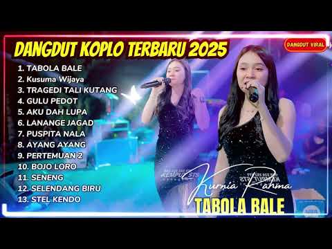 TABOLA BALE - KURNIA RAHMA FULL ALBUM DANGDUT KOPLO TERBARU 2025 || DANGDUT VIRAL