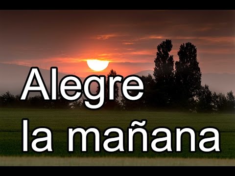 ALEGRE LA MAÑANA que nos habla de ti | CANCIONES CATÓLICAS