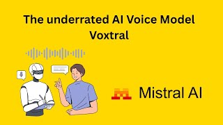 Voxtral: The Most Underrated AI Voice Model of 2025 by Mistral AI