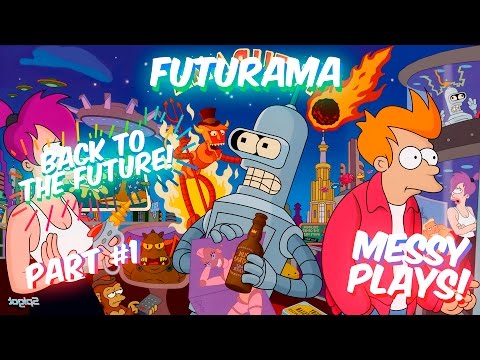 FUTURAMA - Part #1 - LETS PLAY with Commentary - MESSYPLAYS
