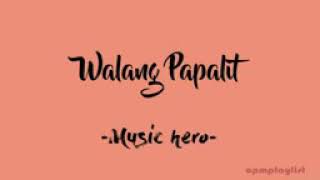 WALANG PAPALIT (Lyric Video)I Music Hero