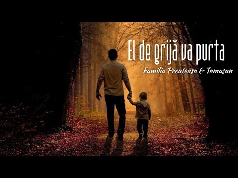 El de grija va purta - Familia Preuteasa & Tamasan (Official Lyrics Video)