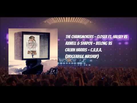 Closer Vs Belong Vs C.U.B.A. (URIGEAR Mashup)