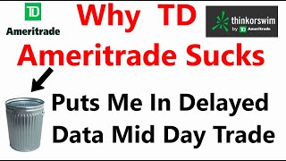 Why TD Ameritrade (TOS) Sucks | Delayed Data Mid Day Trade