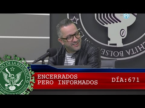 ENCERRADOS PERO INFORMADOS 671 - EL PULSO DE LA REPÚBLICA