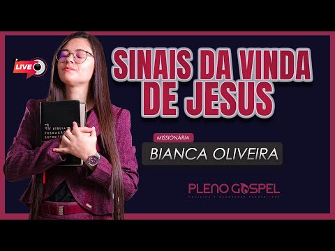 Sinais da vinda de Jesus  | Missionária Bianca Oliveira