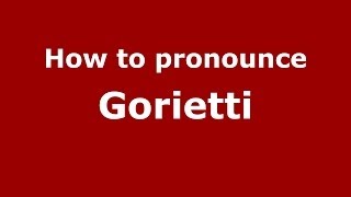 How to pronounce Gorietti