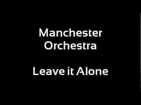 Manchester Orchestra - Leave it Alone (Lyrics)
