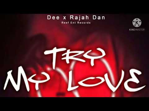Try My Love -Dee ft.Rajah Dan