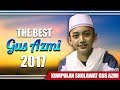 " Kumpulan Sholawat Terbaru Gus Azmi 2017 " Syubbanul Muslimin.