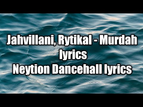 Jahvillani, Rytikal - Murdah (lyrics) [Neytion Dancehall lyrics]