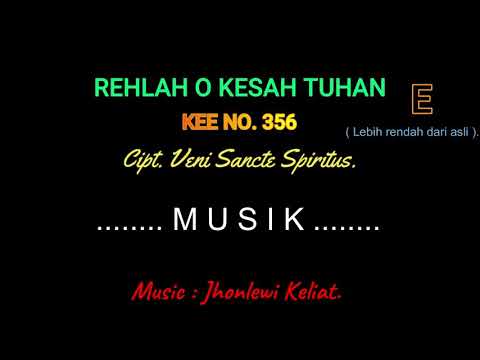 KEE 356 (Karaoke Version). E (lebih rendah). REHLAH O KESAH TUHAN.