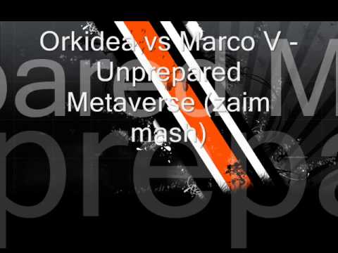 Orkidea vs Marco V - Unprepared Metaverse (zaim mashup)
