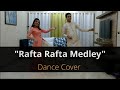 Rafta Rafta X Sona Sona Medley Dance Cover Ram Sucheta Bollywood Dance Couple Dance