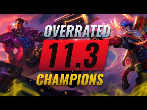 10 MOST Overrated Champions YOU MUST AVOID in Patch 11.3 - League of Legends Season 11
