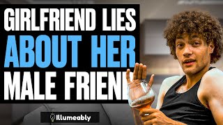 Girlfriend LIES About MALE FRIEND, What Happens Is Shocking | Illumeably