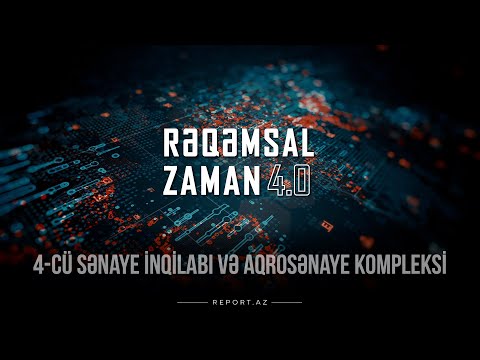 4-cü sənaye inqilabı və aqrosənaye kompleksi - Rəqəmsal zaman 01.09.2020